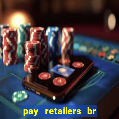 pay retailers br servicos de pagamentos