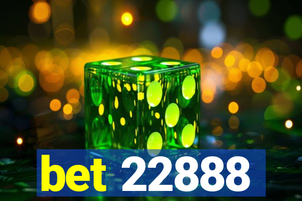 bet 22888