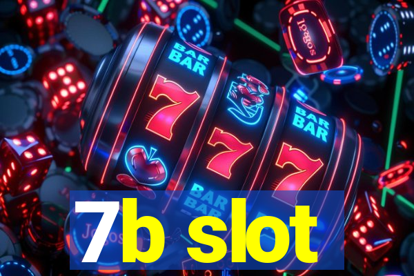 7b slot