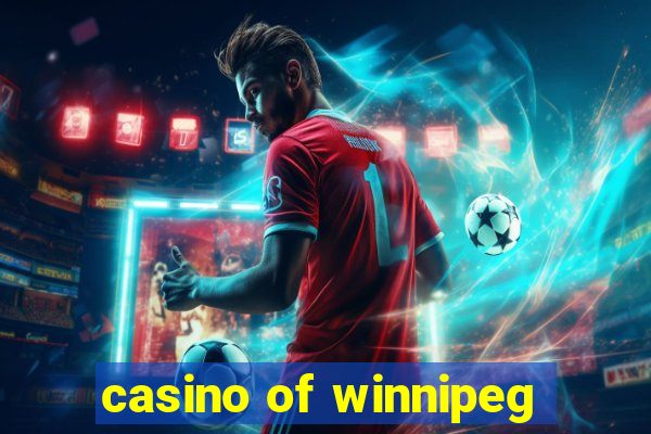 casino of winnipeg