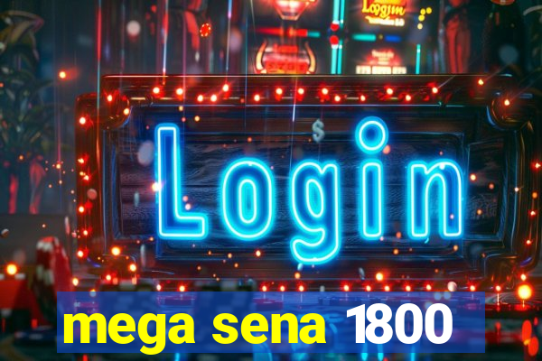 mega sena 1800