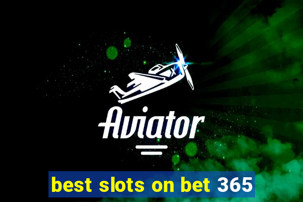 best slots on bet 365