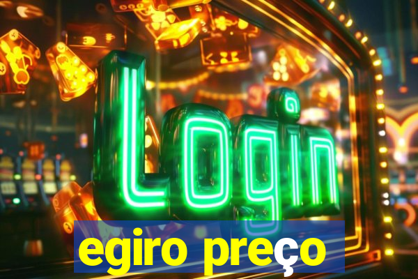 egiro preço