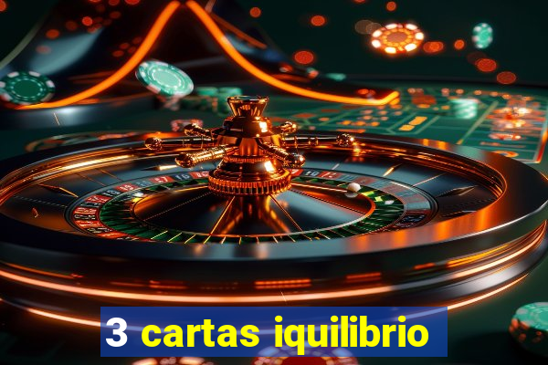 3 cartas iquilibrio