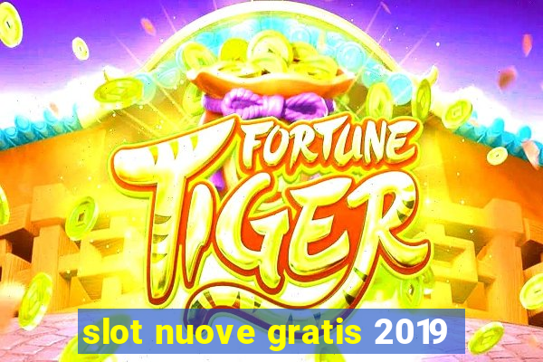 slot nuove gratis 2019