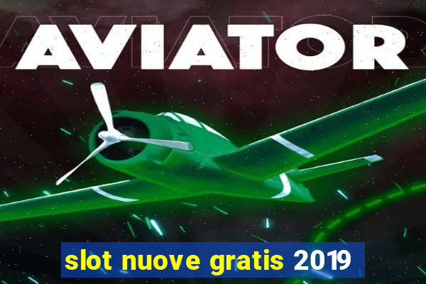 slot nuove gratis 2019