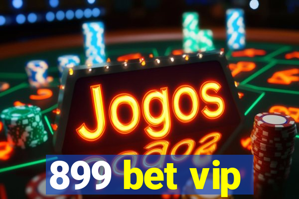 899 bet vip