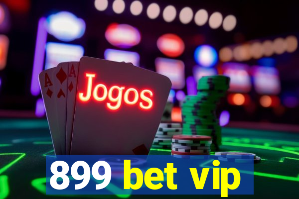 899 bet vip