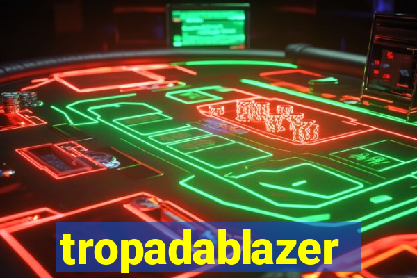 tropadablazer