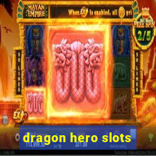 dragon hero slots