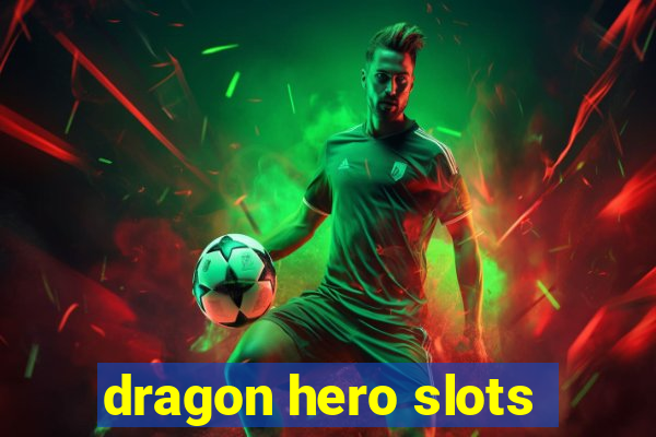 dragon hero slots