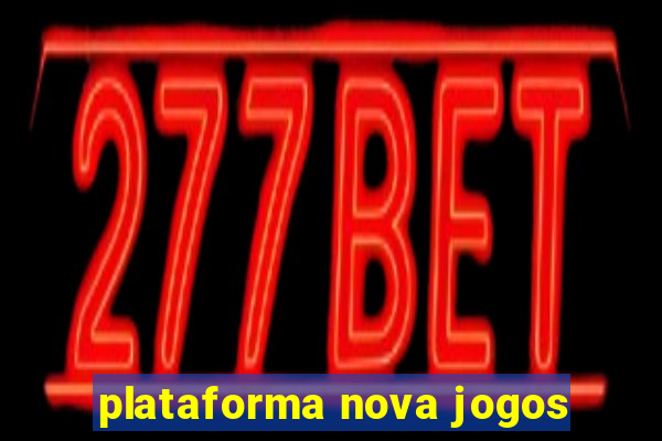 plataforma nova jogos