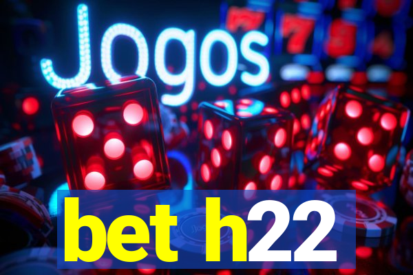 bet h22