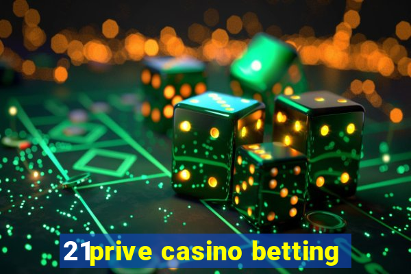 21prive casino betting