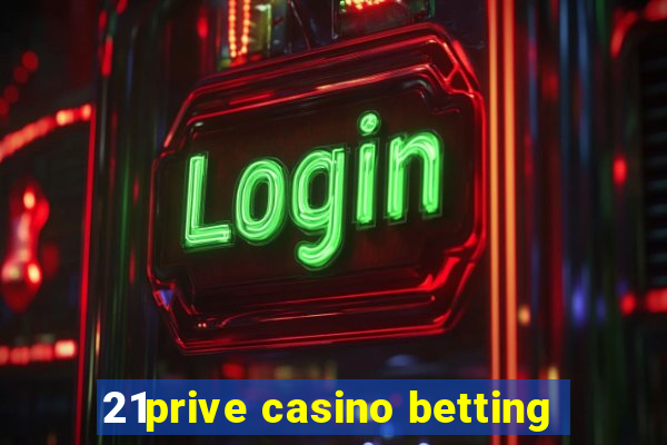 21prive casino betting