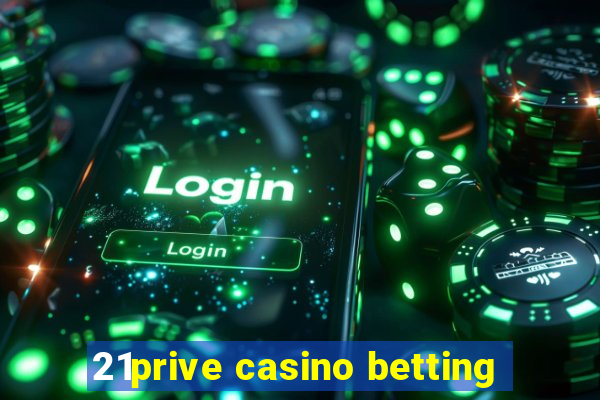 21prive casino betting