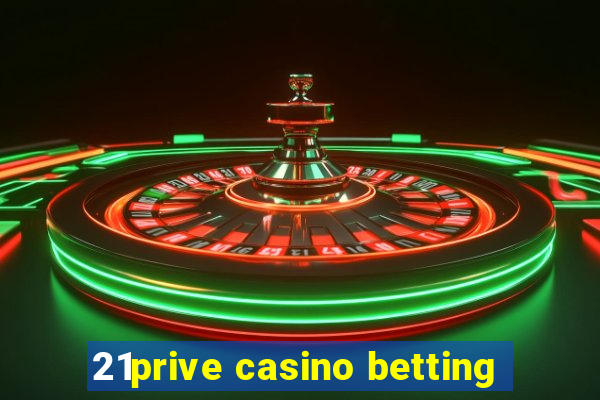 21prive casino betting