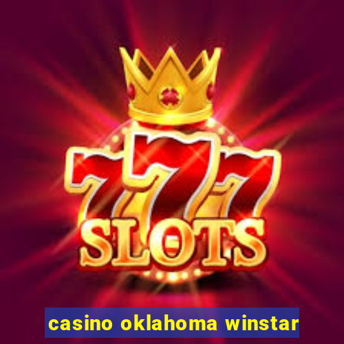 casino oklahoma winstar