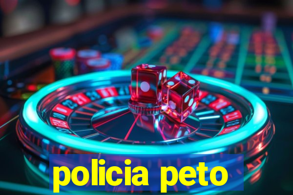 policia peto