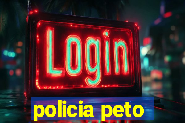 policia peto