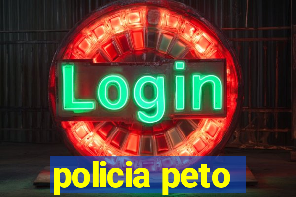 policia peto