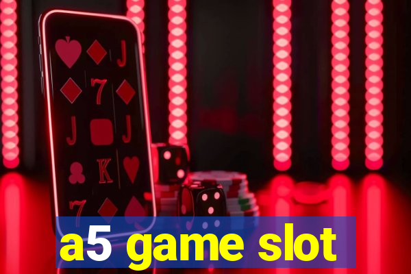 a5 game slot