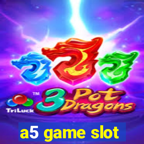 a5 game slot