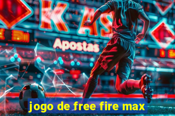 jogo de free fire max