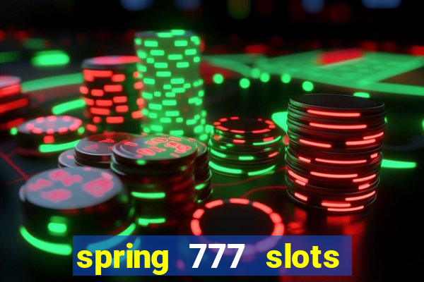 spring 777 slots paga mesmo