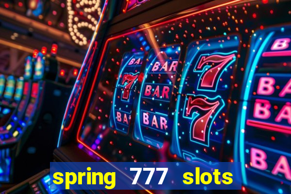 spring 777 slots paga mesmo