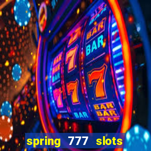 spring 777 slots paga mesmo