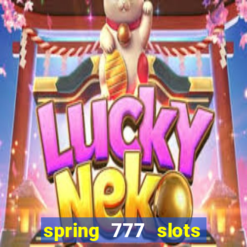 spring 777 slots paga mesmo