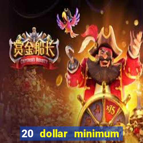 20 dollar minimum deposit casinos