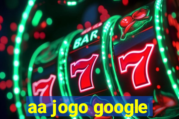 aa jogo google