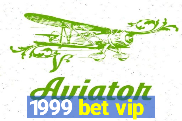 1999 bet vip