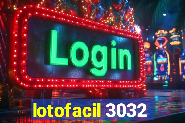 lotofacil 3032