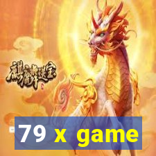 79 x game