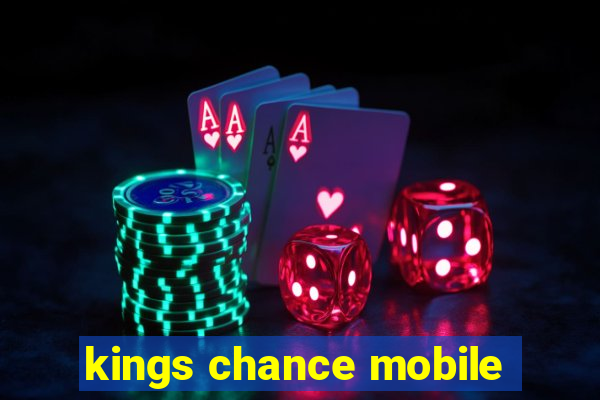 kings chance mobile