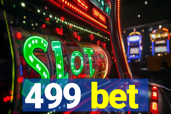 499 bet