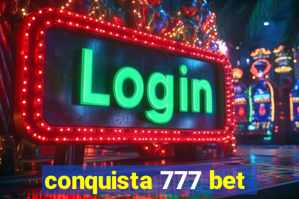 conquista 777 bet