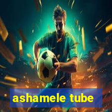 ashamele tube