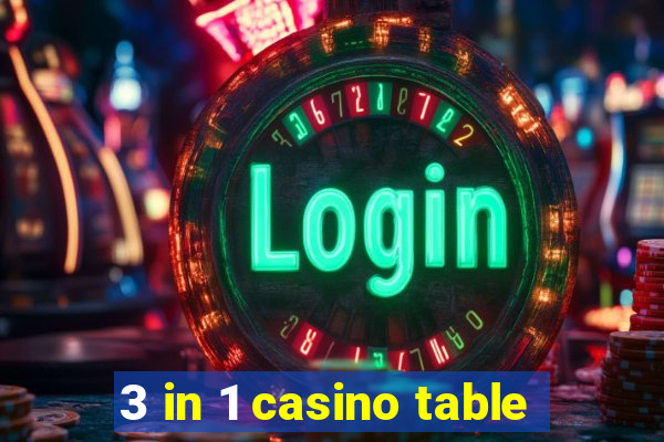 3 in 1 casino table