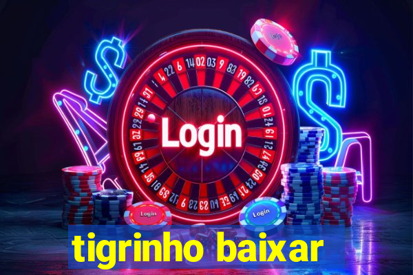 tigrinho baixar