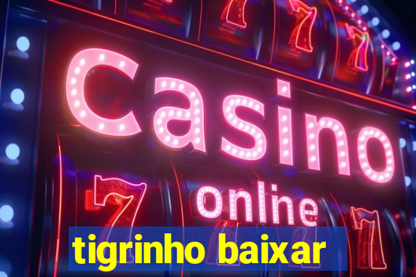 tigrinho baixar