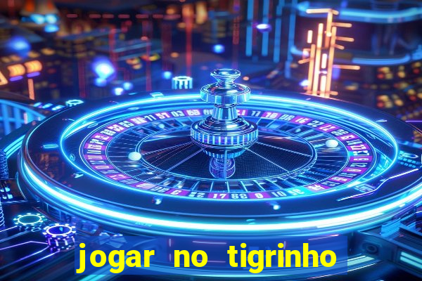 jogar no tigrinho é seguro