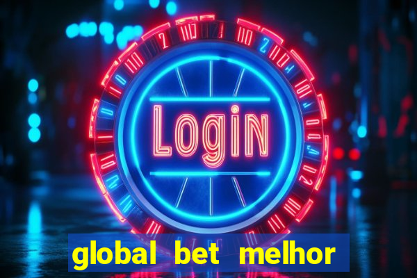 global bet melhor horário para jogar