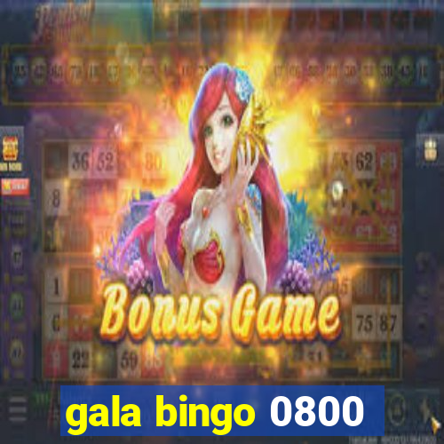 gala bingo 0800