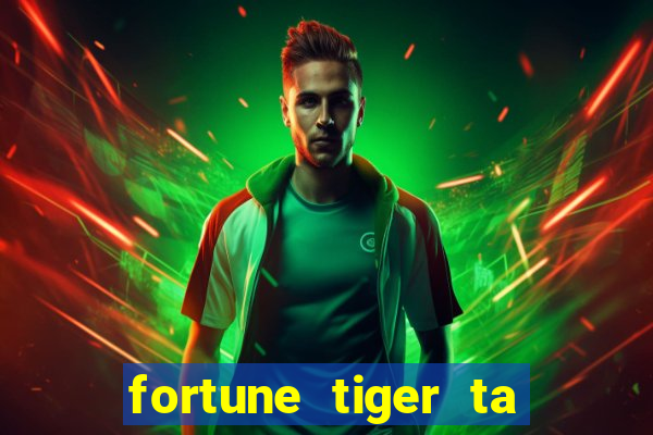 fortune tiger ta pagando hoje