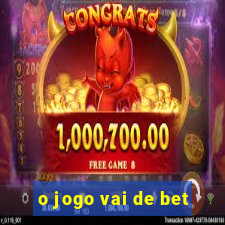 o jogo vai de bet