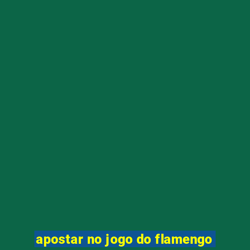 apostar no jogo do flamengo